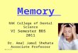 8/13/2015 Memory RAK College of Dental Science VI Semester BDS 2011 Dr. Amal Jamal Shehata Associate Professor