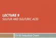 LECTURE 9 SULFUR AND SULFURIC ACID Ch 61 Industrial Chem