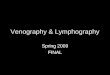 Venography & Lymphography Spring 2009 FINAL. Venous Circulation