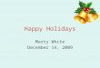 Happy Holidays Marty White December 14, 2009. Fire Facts and Figures During 2003-2007, U.S. fire departments responded to an average of 250 home fires