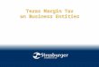 Texas Margin Tax on Business Entities. 2 Texas Margin Tax - Agenda Background Comparison to current law Detailed analysis Application and planning Financial