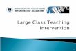 1.  Teaching and learning in Large Classes: ◦ Large Class project ◦ Participants ◦ Strategies for teaching large classes  UCT’s proposed innovation: