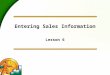 Entering Sales Information Lesson 6. 2 Lesson objectives  To learn about the different formats available for sales forms  To save sales and purchase