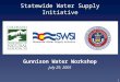1 Statewide Water Supply Initiative Gunnison Water Workshop July 29, 2005
