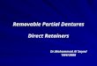 Removable Partial Dentures Direct Retainers Dr.Mohammad Al Sayed 19l4/2008