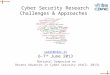 Cyber Security Research Challenges & Approaches National Symposium on Recent Advances in Cyber security (RACS- 2013) sarat@cdac.in 6-7 th June 2013