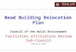 Read Building Relocation Plan Council of the Built Environment Facilities Utilization Review Sub-Council February 2011