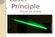 Laser Principle Eman Ali Ateeq. : objectives : objectives  Introduction  Properties of laser light  Lasing process  Optical cavity and laser modes