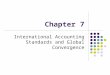 Chapter 7 International Accounting Standards and Global Convergence