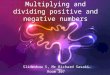 Multiplying and dividing positive and negative numbers Slideshow 5, Mr Richard Sasaki Room 307