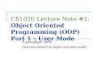 CS1020 Lecture Note #2: Object Oriented Programming (OOP) Part 1 – User Mode A paradigm shift: From procedural to object-oriented model