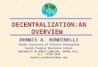 DECENTRALIZATION:AN OVERVIEW DENNIS A. RONDINELLI Kenan Institute of Private Enterprise Kenan-Flagler Business School UNIVERSITY OF NORTH CAROLINA, CHAPEL