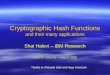 Cryptographic Hash Functions and their many applications Shai Halevi – IBM Research USENIX Security – August 2009 Thanks to Charanjit Jutla and Hugo Krawczyk
