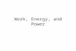 Work, Energy, and Power. Work – Work tells us how much a force or combination of forces changes the energy of a system. – Work is the bridge between force