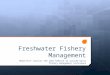 Freshwater Fishery Management Objective- Discuss the lake habitat to include basic fishery management techniques
