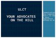 Communications What happened What’s to come & other legislative musings by me ULCT YOUR ADVOCATES ON THE HILL