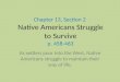 Chapter 13, Section 2 Native Americans Struggle to Survive p. 458-463 As settlers pour into the West, Native Americans struggle to maintain their way of
