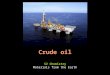 Crude oil S2 Chemistry Materials from the Earth. Learning outcomesSuccess criteria Know how crude oil is extracted.Describe how crude oil is extracted
