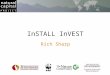 InSTALL InVEST Rich Sharp. InVEST Installation process InVEST: The Application Get InVEST Install the core InVEST application – InVEST statistics while