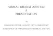 NIRMAL BHARAT ABHIYAN A PRESENTATION By COMMUNICATION & CAPACITY DEVELOPMENT UNIT DEVELOPMENT & PANCHAYATS DEPARTMENT, HARYANA