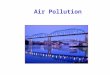 Air Pollution. The Atmosphere as a Resource Atmospheric composition: Nitrogen = 78% Oxygen = 21% Argon = 0.93% Carbon dioxide = 0.04%