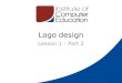 Logo design Lesson 1 – Part 2. The Logo Design Process Design Brief Research Reference Sketching and Conceptualizing Reflection Positioning Presentation
