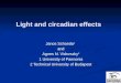 Light and circadian effects Janos Schanda 1and Agnes N. Vidovszky 2 1 University of Pannonia 2 Technical University of Budapest