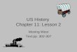 US History Chapter 11: Lesson 2 Moving West Text pp. 302-307