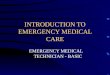 INTRODUCTION TO EMERGENCY MEDICAL CARE EMERGENCY MEDICAL TECHNICIAN - BASIC
