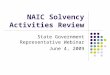NAIC Solvency Activities Review State Government Representative Webinar June 4, 2009