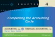 1 4 Completing the Accounting Cycle. 2 After studying this chapter, you should be able to: Completing the Accounting Cycle 1 Describe the flow of accounting