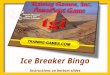 Ice Breaker Bingo Instructions on bottom slides 13 12345 678910 11121415 1617181920 2122232425 Copyright © 2008 Training Games, Inc. 123