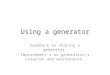 Using a generator Feedback on sharing a generator. Improvement’s on generation’s creation and maintenance