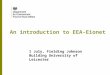 An introduction to EEA-Eionet 1 July, Fielding Johnson Building University of Leicester