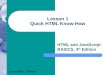 1 Lesson 1 Quick HTML Know-How HTML and JavaScript BASICS, 4 th Edition Barksdale / Turner