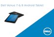 Dell Venue 7 & 8 Android Tablet. Agenda Know Your Tablet Do’s & Don’ts Insertion of Sim/Charging Devices/Power ON & OFF Basic Troubleshooting Install