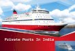 Private Ports In India. Port A port is a location on a coast or shore containing one or more harbours where ships can dock and transfer people or cargo