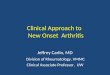 Clinical Approach to New Onset Arthritis Jeffrey Carlin, MD Division of Rheumatology, VMMC Clinical Associate Professor, UW