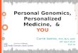 Personal Genomics, Personalized Medicine, & YOU Carrie Iwema, PhD, MLS, AHIP 30 th April 2014 TLA’14