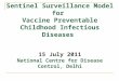 Sentinel Surveillance Model for Vaccine Preventable Childhood Infectious Diseases 15 July 2011 National Centre for Disease Control, Delhi