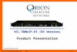 Orion Telecom Networks Inc. - 2013Slide 1 VCL-TDMoIP-E3 (E3 Version) Product Presentation Updated: January, 2013