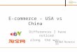 E-commerce – USA vs China Differences I have noticed along the way….. Michael Michelini 迈理倪