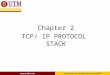 Chapter 2 TCP/ IP PROTOCOL STACK. TCP/IP Protocol Suite Describes a set of general design guidelines and implementations of specific networking protocols