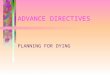 ADVANCE DIRECTIVES PLANNING FOR DYING PREPARING FOR THE ONSET OF INCAPACITY DEFINITION AND TASK INCAPACITY OCCURS WHEN AN INDIVIDUAL IS UNABLE TO RECEIVE