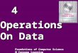 4.1 4 Operations On Data Foundations of Computer Science  Cengage Learning