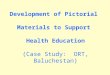 Development of Pictorial Materials to Support Health Education (Case Study: ORT, Baluchestan)