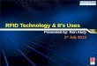 RFID Technology & It’s Uses Presented by: Ron Abdy 3 rd July 2013