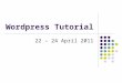 Wordpress Tutorial 22 – 24 April 2011. Table of Contents Introduction Designing blog Writing and Publishing blog Pages Posts Categories Tags Links Comments