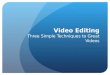 Video Editing Three Simple Techniques to Great Videos