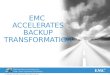 1© Copyright 2012 EMC Corporation. All rights reserved. EMC Solutions are Powered by Intel ® Xeon ® Processor Technology EMC ACCELERATES BACKUP TRANSFORMATION